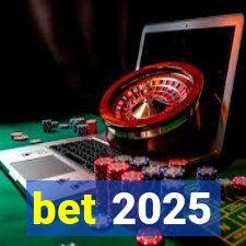 bet 2025